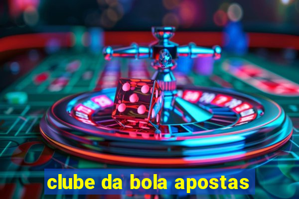 clube da bola apostas